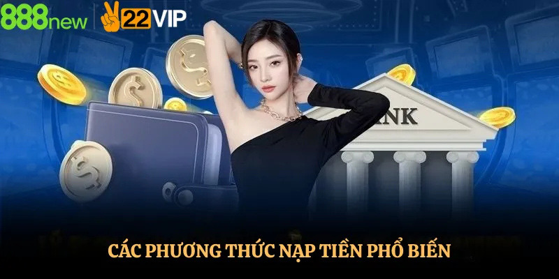 Các Phương Thức Nạp Tiền Phổ Biến