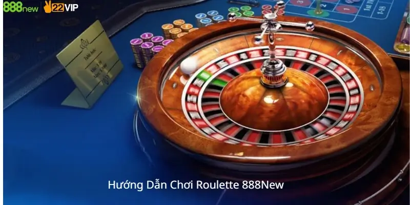 Hướng Dẫn Chơi Roulette 888New