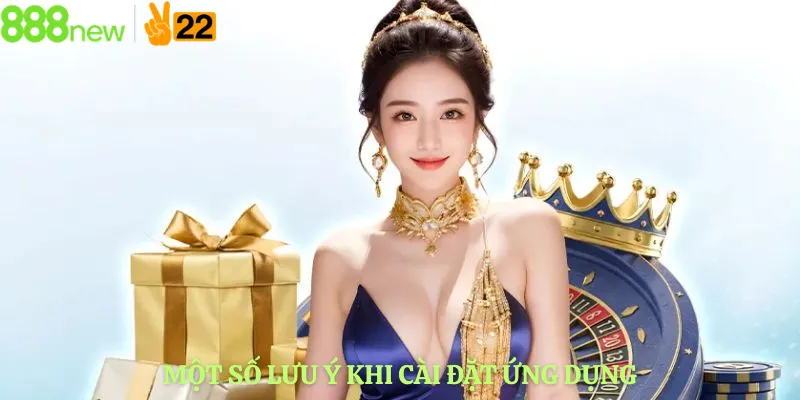 Một số lưu ý khi cài đặt ứng dụng