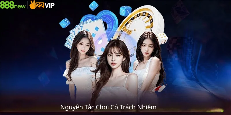 Nguyên Tắc Chơi Có Trách Nhiệm 