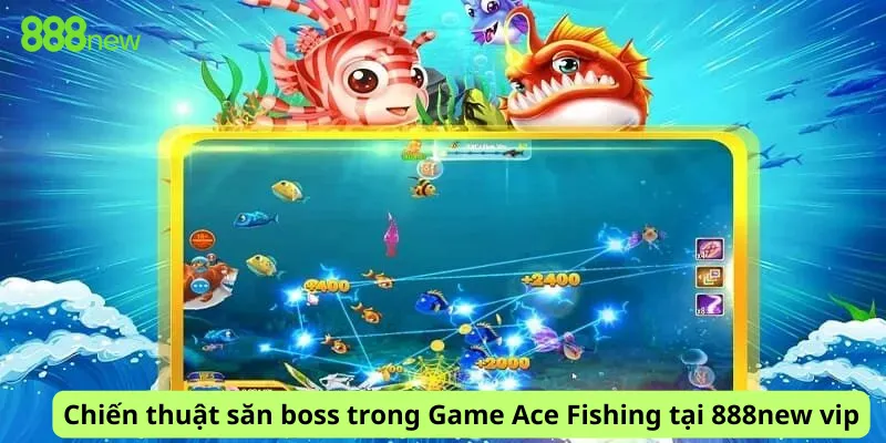 Chiến thuật săn boss trong Game Ace Fishing tại 888new vip